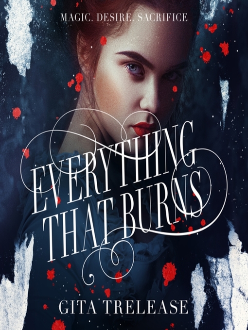 Title details for Everything That Burns by Gita Trelease - Available